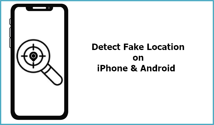 How to Detect Fake GPS Location on iOS/Android for Free